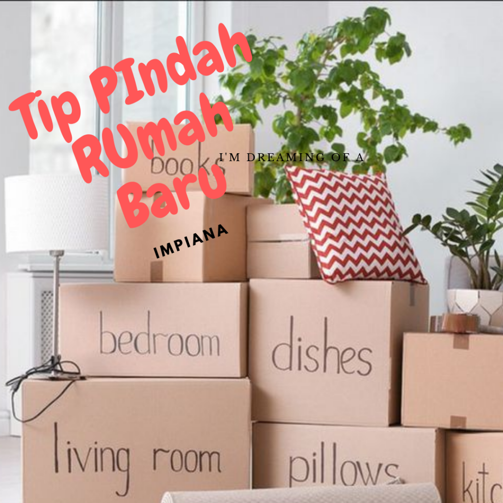 Pindah Rumah Baru? 5 Tip Mudah - IMPIANA